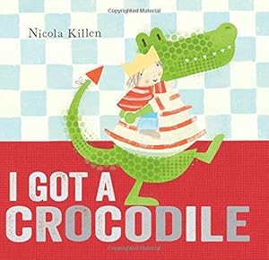 Bild des Verkufers fr I Got a Crocodile zum Verkauf von WeBuyBooks