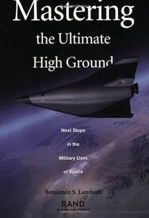 Bild des Verkufers fr Mastering the Ultimate High G Round: Next Steps in the Military Uses of Space zum Verkauf von WeBuyBooks