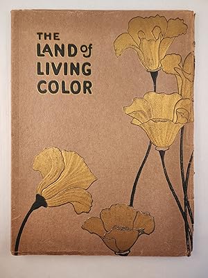 The Land of Living Color A Pictorial Journey from the Storied Southwest through the Gardens and M...