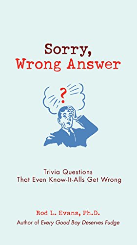 Seller image for Sorry, Wrong Answer: Trivia Questions That Even Know-It-Alls Get Wrong for sale by Reliant Bookstore