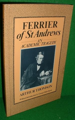 Imagen del vendedor de FERRIER OF ST ANDREWS An Academic Tragedy a la venta por booksonlinebrighton