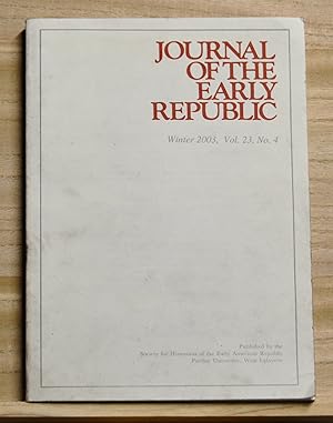 Imagen del vendedor de Journal of the Early Republic, Volume 23, Number 4 (Winter 2003) a la venta por Cat's Cradle Books