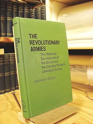 Seller image for The Revolutionary Armies: The Historical Development of the Soviet and Chinese People's Liberation Armies for sale by Henniker Book Farm and Gifts