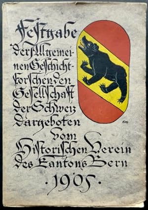 Bild des Verkufers fr Festgabe zur LX. Jahresversammlung (Bern, 4./5. September 1905) : Der Allgemeinen Geschichtforschenden Gesellschaft der Schweiz, dargeboten vom Historischen Verein des Kantons Bern [Deckel: Festgabe der]. zum Verkauf von Franz Khne Antiquariat und Kunsthandel