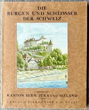 Imagen del vendedor de [Die Burgen und Schlsser der Schweiz. 7. Lieferung] : Die Burgen und Schlsser des Kantons Bern, Jura und Seeland. I. Teil [A bis Ne]. a la venta por Franz Khne Antiquariat und Kunsthandel