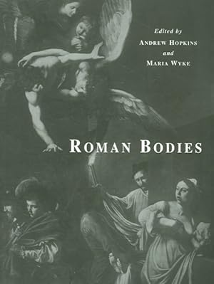 Seller image for Roman Bodies : Antiquity to the Eighteenth Century for sale by GreatBookPricesUK