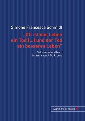 Bild des Verkufers fr Oft ist das Leben ein Tod [.] und der Tod ein besseres Leben : Selbstmord und Mord im Werk von J. M. R. Lenz zum Verkauf von AHA-BUCH GmbH