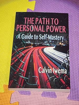 The Path to Personal Power: A Guide to Self-Mastery