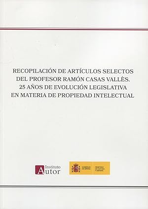 Imagen del vendedor de Recopilacin de Artculos selectos del profesor Ramn Casas Valls. 25 aos de evolucin legislativa en materia de propiedad intelectual a la venta por Vuestros Libros