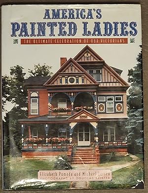 Image du vendeur pour America's Painted Ladies: The Ultimate Celebration of Our Victorians mis en vente par Mountain Gull Trading Company