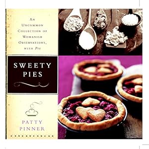 Image du vendeur pour Sweety Pies: An Uncommon Collection of Womanish Observations, with Pie mis en vente par Reliant Bookstore