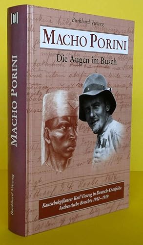 Macho Porini - Die Augen im Busch. Kautschukpflanzer Karl Vieweg in Deutsch-Ostafrika. Authentisc...
