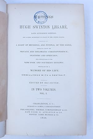 Writings of Hugh Swinton Legare, Late Attorney General and Acting Secretary of State of the Unite...