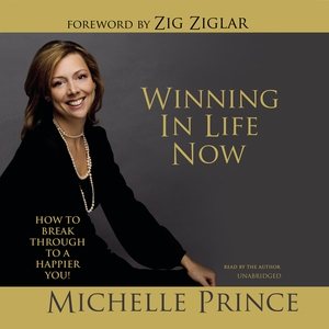 Seller image for Winning in Life Now : How to Break Through to a Happier You! for sale by GreatBookPrices