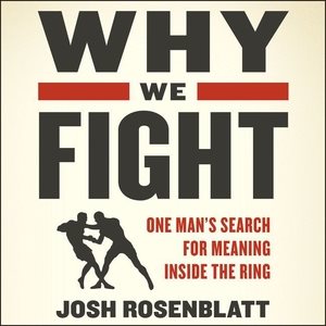 Seller image for Why We Fight : One Man's Search for Meaning Inside the Ring for sale by GreatBookPrices