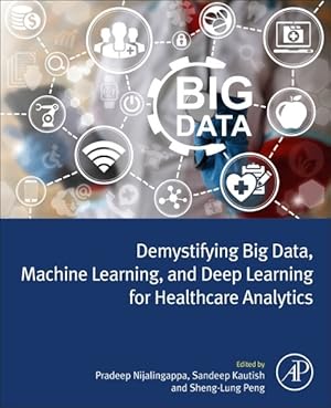 Bild des Verkufers fr Demystifying Big Data, Machine Learning, and Deep Learning for Healthcare Analytics zum Verkauf von GreatBookPrices