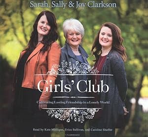 Seller image for Girls' Club : Cultivating Lasting Friendship in a Lonely World, Library Edition for sale by GreatBookPrices