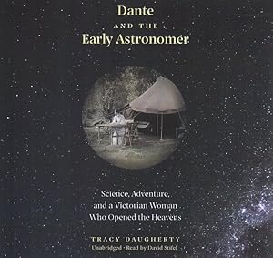 Seller image for Dante and the Early Astronomer : Science, Adventure, and a Victorian Woman Who Opened the Heavens for sale by GreatBookPrices