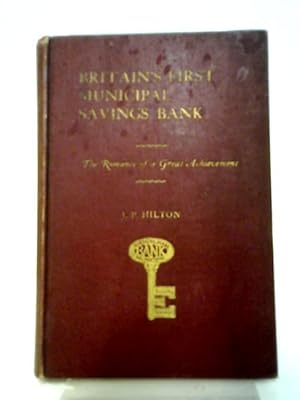 Seller image for Britain's First Municipal Savings Bank. The Romance Of A Great Achievement. for sale by World of Rare Books
