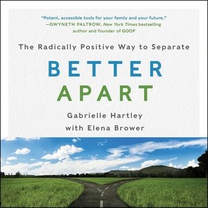Image du vendeur pour Better Apart : The Radically Positive Way to Separate mis en vente par GreatBookPrices