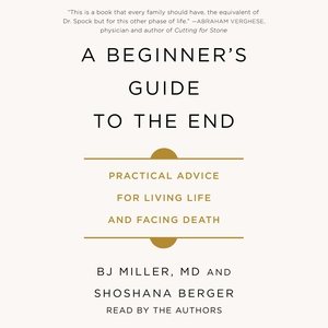 Seller image for Beginner's Guide to the End : Practical Advice for Living Life and Facing Death for sale by GreatBookPrices