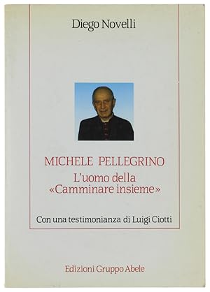 Seller image for MICHELE PELLEGRINO. L'uomo della "Camminare insieme". Con una testimonianza di Luigi Ciotti.: for sale by Bergoglio Libri d'Epoca