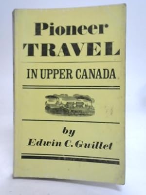 Bild des Verkufers fr Pioneer Travel in Upper Canada zum Verkauf von World of Rare Books