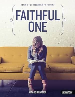 Seller image for Faithful One - Teen Girls' Bible Study Book: A Study of 1 & 2 Thessalonians for Teen Girls for sale by Reliant Bookstore