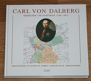 Image du vendeur pour Carl von Dalberg: Erzbischof und Staatsmann (1744 - 1817). mis en vente par Antiquariat Gallenberger