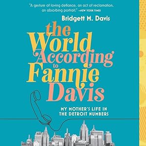 Imagen del vendedor de World According to Fannie Davis : My Mother's Life in the Detroit Numbers: Library Edition a la venta por GreatBookPrices