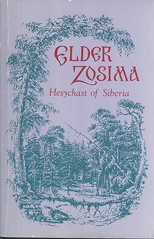 Seller image for Elder Zosima: Hesychast of Siberia (The Acquisition of the Holy Spirit in Russia Series, 6) for sale by Masalai Press