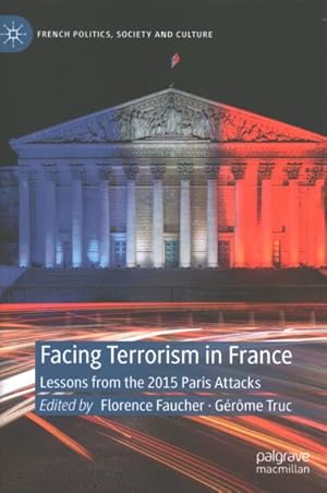 Seller image for Facing Terrorism in France : Lessons from the 2015 Paris Attacks for sale by GreatBookPrices