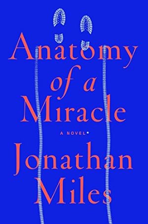 Imagen del vendedor de Anatomy of a Miracle: A Novel* a la venta por Reliant Bookstore
