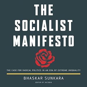 Imagen del vendedor de Socialist Manifesto : The Case for Radical Politics in an Era of Extreme Inequality a la venta por GreatBookPrices