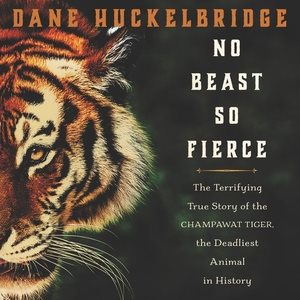 Seller image for No Beast So Fierce : The Terrifying True Story of the Champawat Tiger, the Deadliest Man-Eater in History; Library Edition for sale by GreatBookPrices