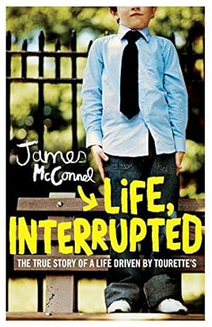 Bild des Verkufers fr Life, Interrupted: The true story of a life driven by Tourette's zum Verkauf von WeBuyBooks