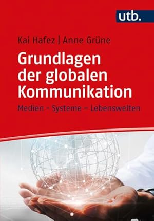 Grundlagen der globalen Kommunikation Medien - Systeme - Lebenswelten