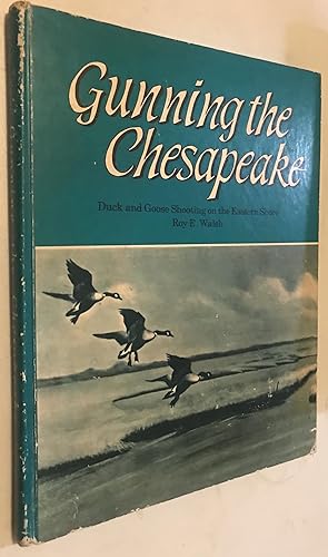 Imagen del vendedor de Gunning the Chesapeake: Duck and Goose Shooting on the Eastern Shore a la venta por Once Upon A Time