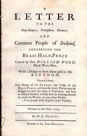 A Letter to the Shop-Keepers, Tradesmen, Farmers, and Common People of Ireland Concerning the Bra...