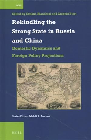 Imagen del vendedor de Rekindling the Strong State in Russia and China : Domestic Dynamics and Foreign Policy Projections a la venta por GreatBookPrices