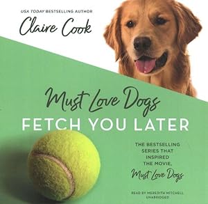 Seller image for Must Love Dogs : Fetch You Later for sale by GreatBookPrices
