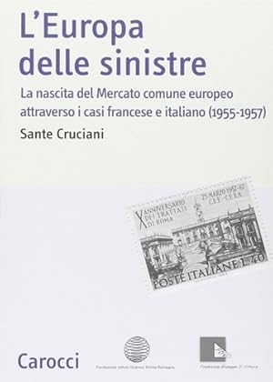 Bild des Verkufers fr L'Europa delle sinistre. La nascita del Mercato comune europeo atteaverso i casi francese e italino 1955-1957. zum Verkauf von FIRENZELIBRI SRL