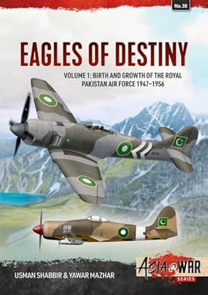 Image du vendeur pour Eagles of Destiny : Birth and Growth of the Royal Pakistan Air Force and Pakistan Air Force, 1947-1971 mis en vente par GreatBookPrices