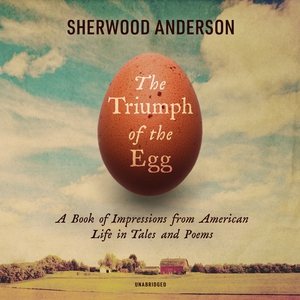 Seller image for Triumph of the Egg : A Book of Impressions from American Life in Tales and Poems for sale by GreatBookPrices