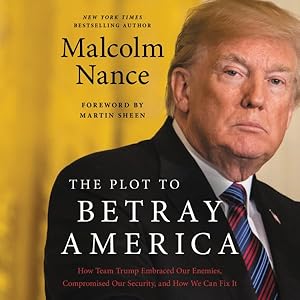 Seller image for Plot to Betray America : How Team Trump Embraced Our Enemies, Compromised Our Security, and How We Can Fix It: Library Edition for sale by GreatBookPrices