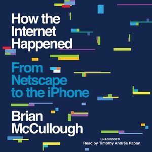 Seller image for How the Internet Happened : From Netscape to the iPhone for sale by GreatBookPrices