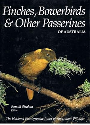 Finches, Bowerbirds and Other Passerines of Australia: The National Photographic Index of Austral...