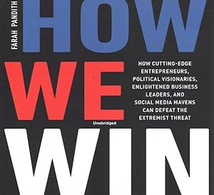 Seller image for How We Win : How Cutting-Edge Entrepreneurs, Political Visionaries, Enlightened Business Leaders, and Social Media Mavens Can Defeat the Extremist Threat for sale by GreatBookPrices