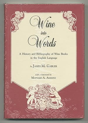 Seller image for Wine into Words: A History and Bibliography of Wine Books in the English Language for sale by Between the Covers-Rare Books, Inc. ABAA