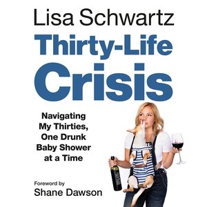 Bild des Verkufers fr Thirty-Life Crisis : Navigating My Thirties, One Drunk Baby Shower at a Time: Library Edition zum Verkauf von GreatBookPrices
